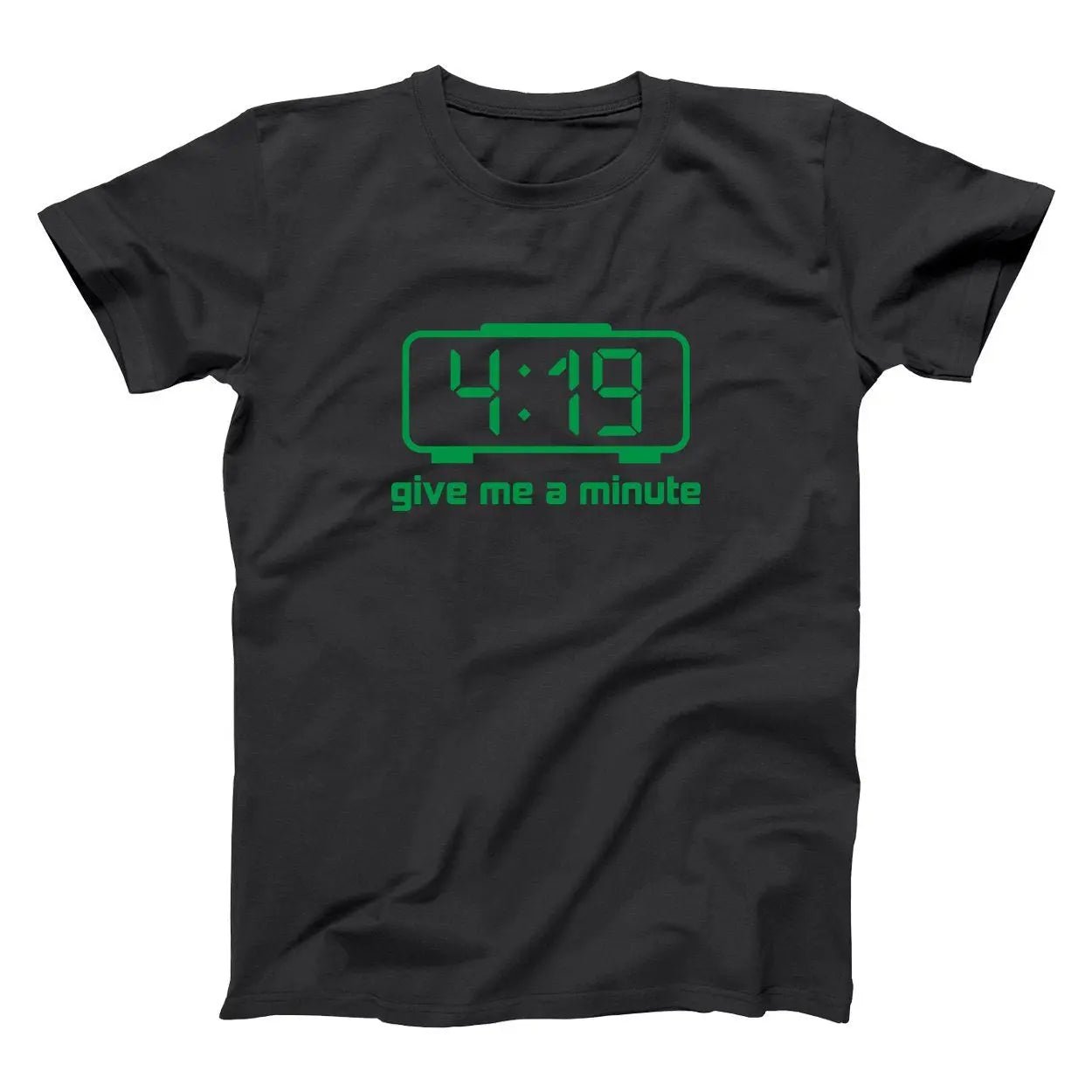 419 Give Me A Minute - Donkey Tees T-shirt