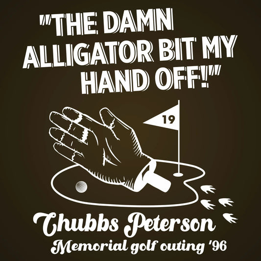 Alligator Bit My Hand Off - Chubbs Peterson Memorial 96 Tshirt - Donkey Tees