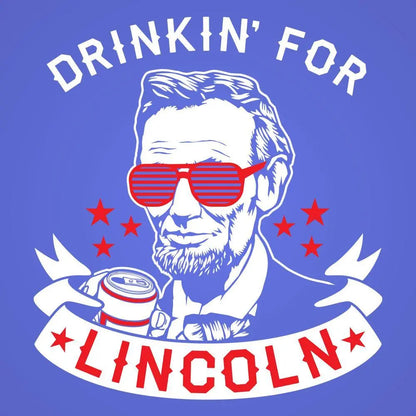 Drinkin For Lincoln Tshirt - Donkey Tees