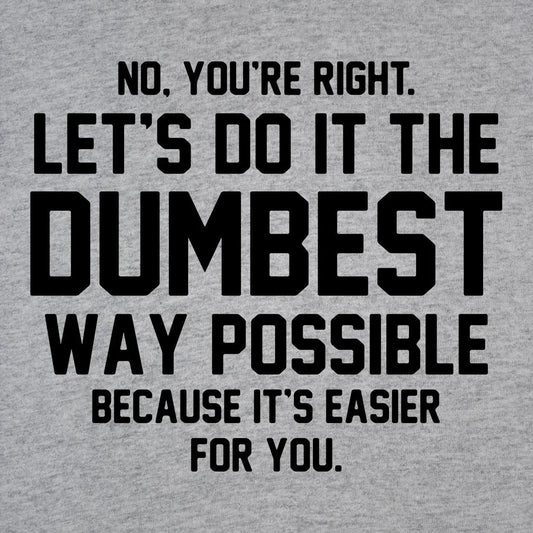 Dumbest Way Possible Tshirt - Donkey Tees