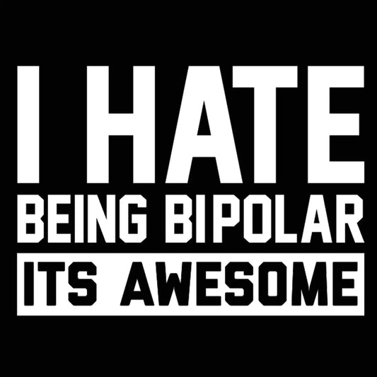 I Hate Being Bipolar Tshirt - Donkey Tees