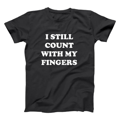 I Still Count With My Fingers Tshirt - Donkey Tees