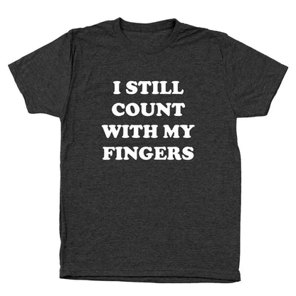 I Still Count With My Fingers Tshirt - Donkey Tees