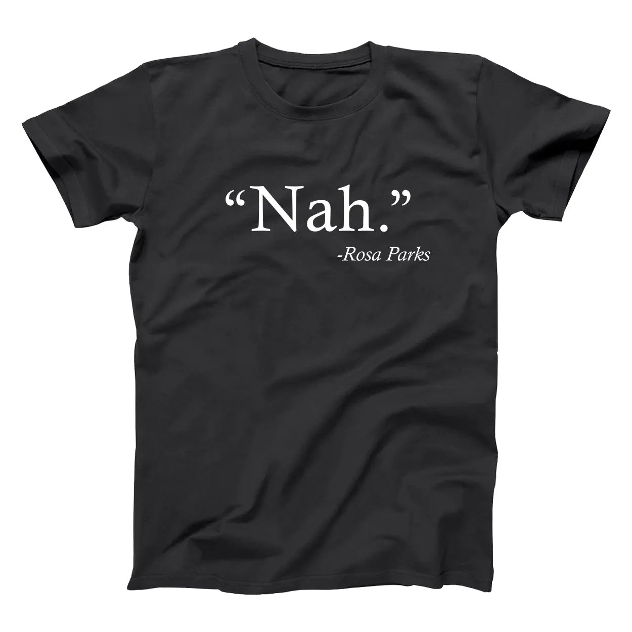 Nah Rosa Parks Quote Tshirt - Donkey Tees