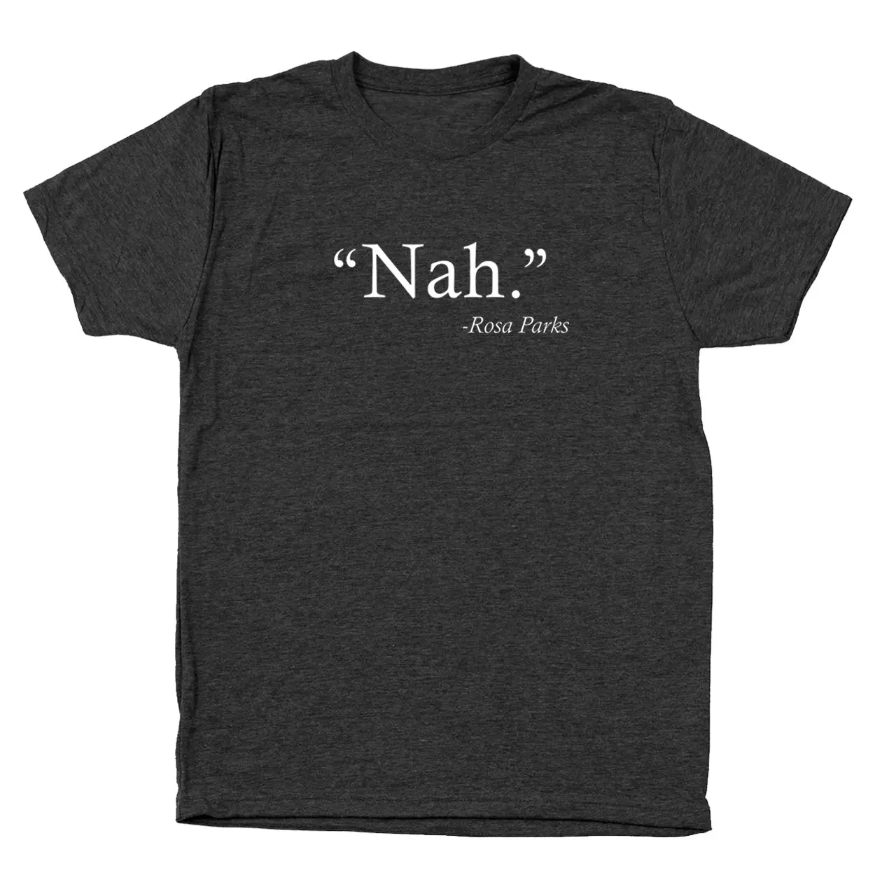 Nah Rosa Parks Quote Tshirt - Donkey Tees