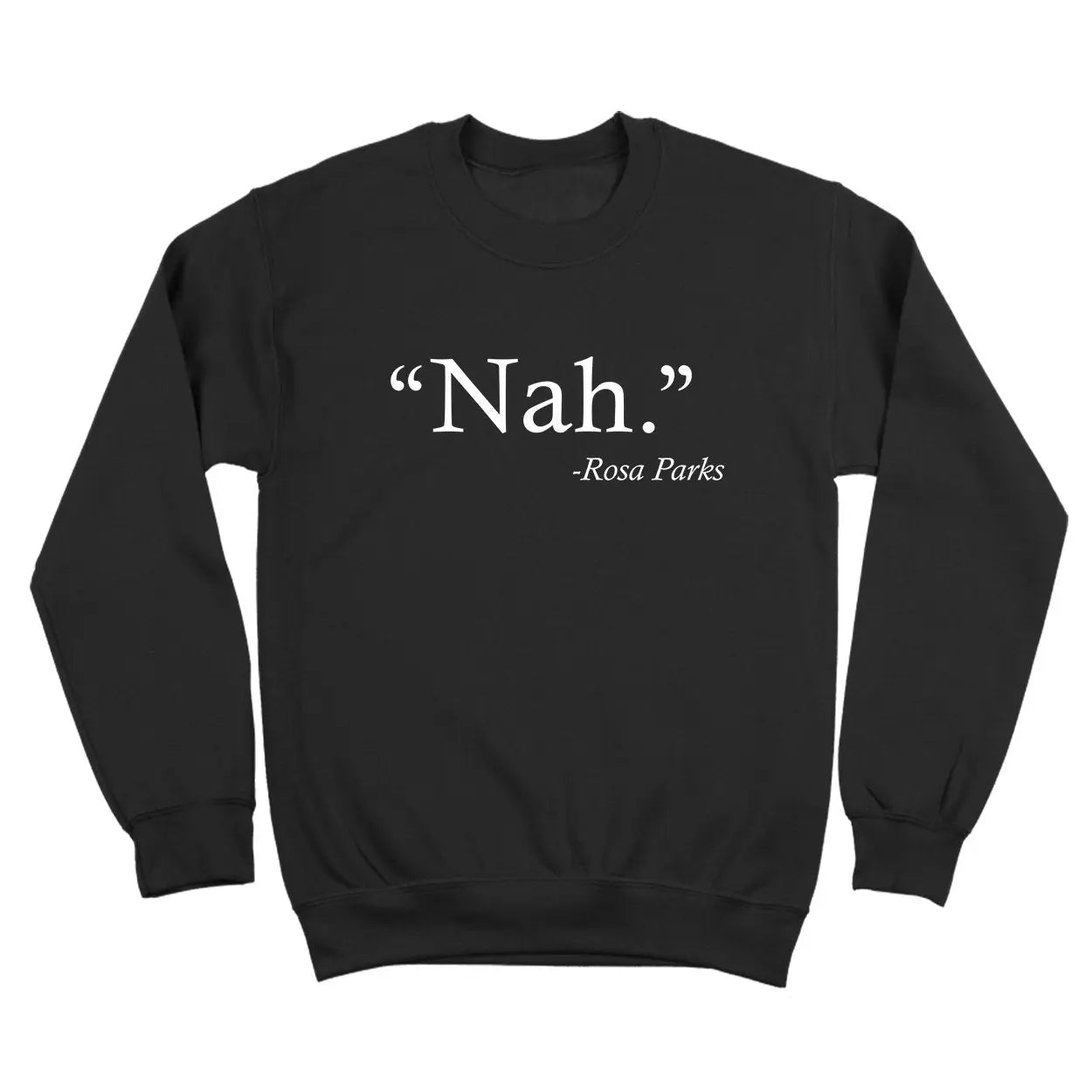 Nah Rosa Parks Quote Tshirt - Donkey Tees