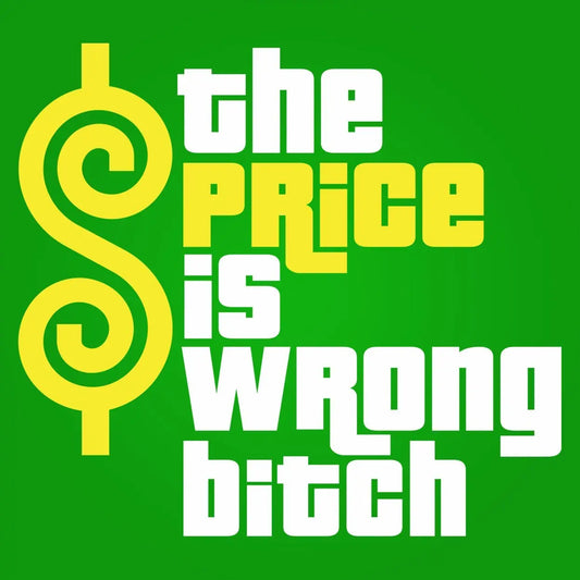 The Price Is Wrong Bitch Tshirt - Donkey Tees