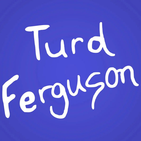 Turd Ferguson Tshirt - Donkey Tees