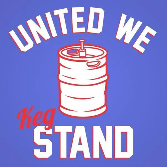 United We Keg Stand Tshirt - Donkey Tees