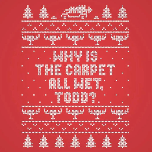 Why Is The Carpet Wet Todd Tshirt - Donkey Tees