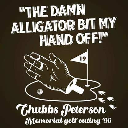 Alligator Bit My Hand Off - Chubbs Peterson Memorial 96 - Donkey Tees T-shirt