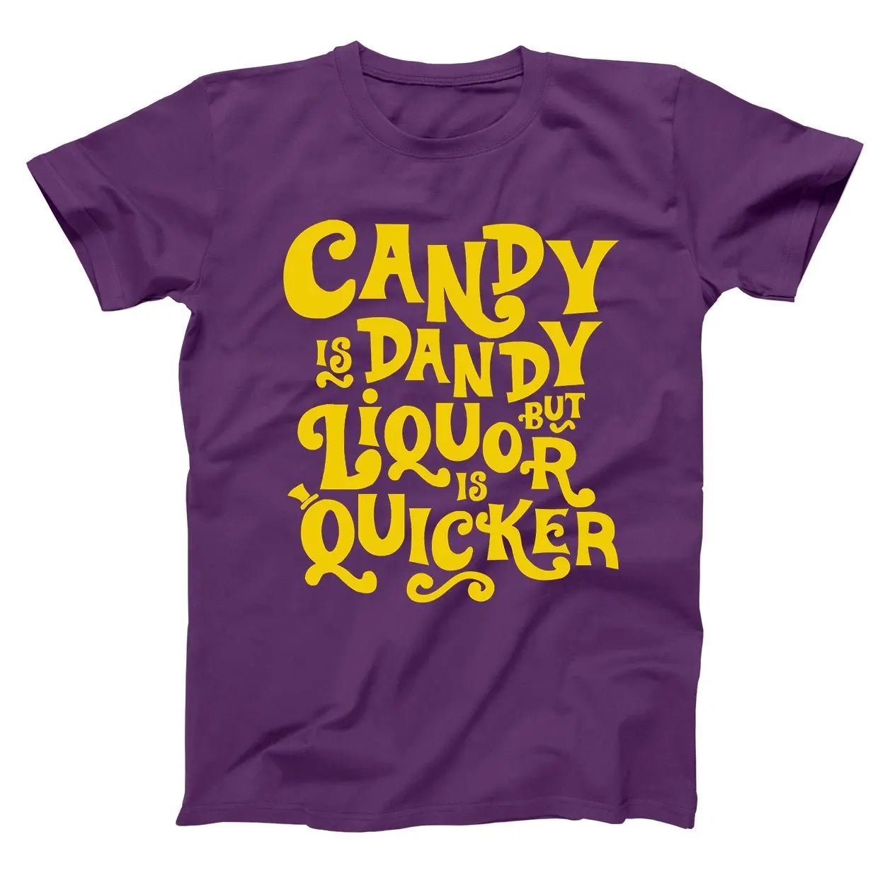 Candy Is Dandy But Liquor Is Quicker - Donkey Tees T-shirt