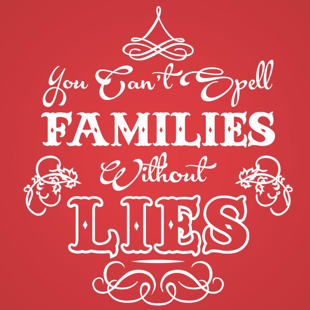 Can't Spell Families Without Lies - Donkey Tees T-shirt