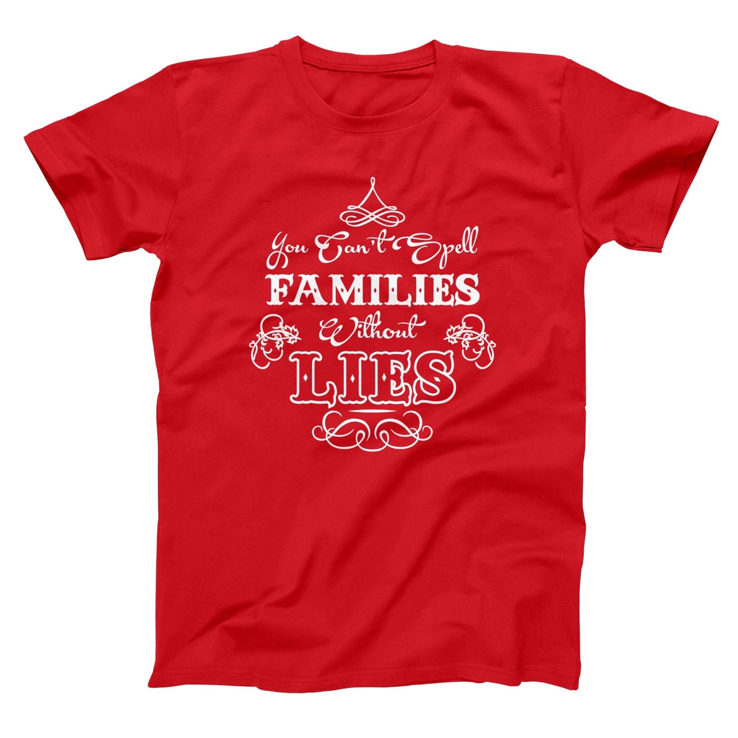 Can't Spell Families Without Lies - Donkey Tees T-shirt