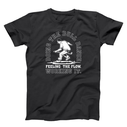 Doing The Bull Dance Feeling The Flow - Donkey Tees T-shirt