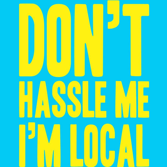 Don't Hassle Me I'm Local - Donkey Tees T-shirt