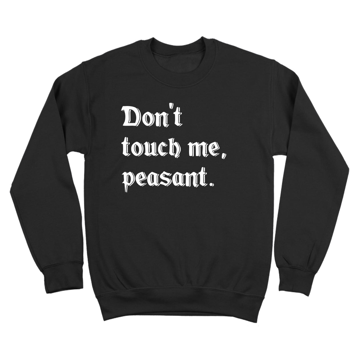 Dont Touch Me Peasant - Donkey Tees T-shirt