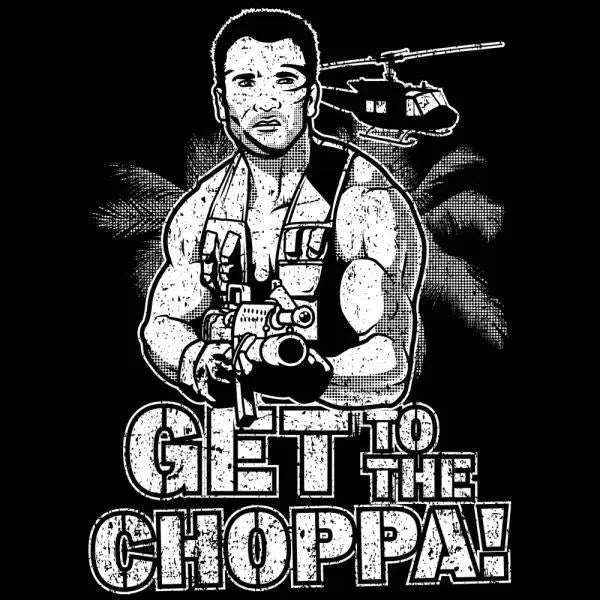 Get To The Choppa - Donkey Tees T-shirt