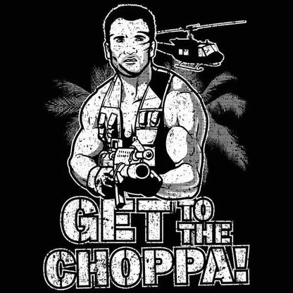 Get To The Choppa - Donkey Tees T-shirt