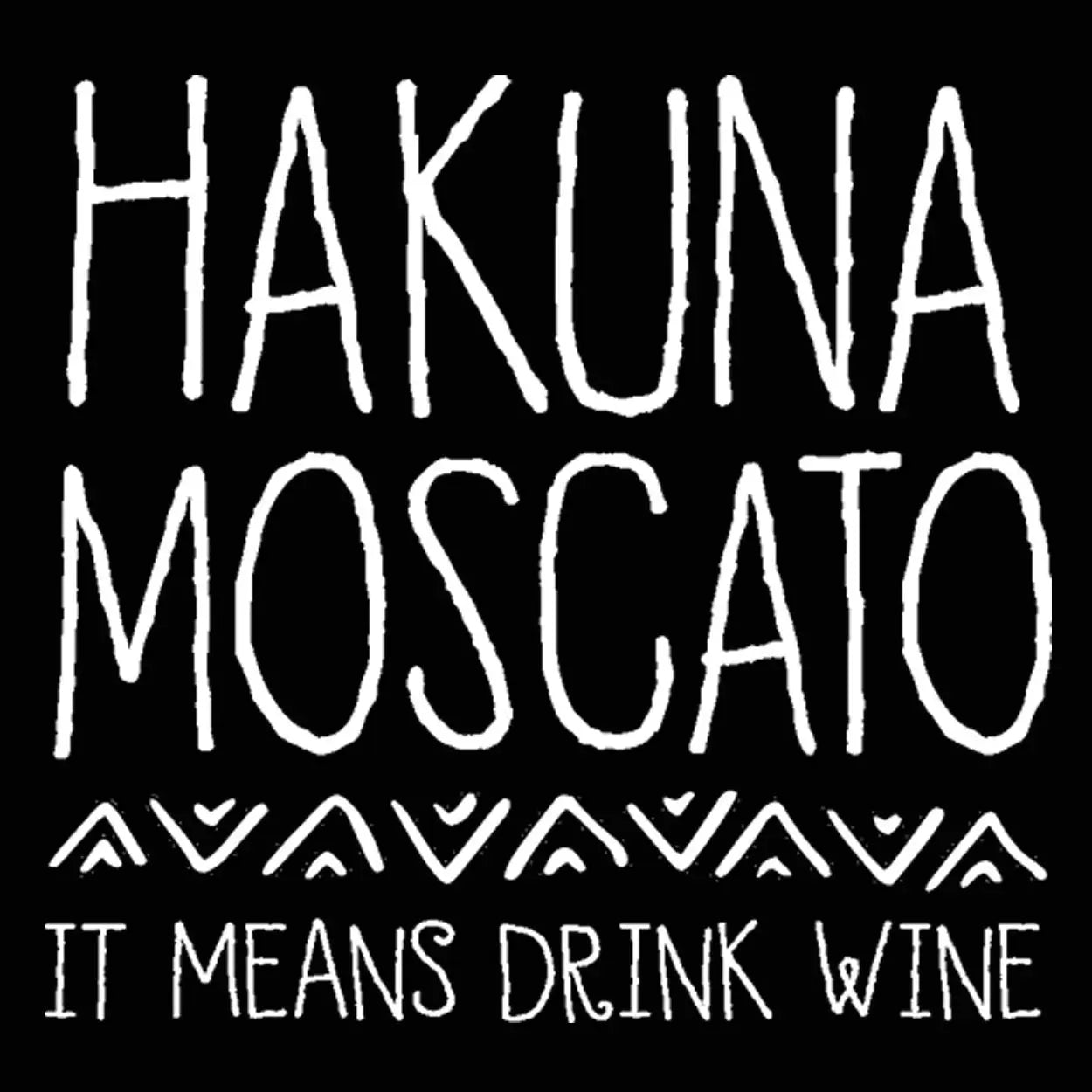 Hakuna Moscato It Means Drink Wine - Donkey Tees T-shirt