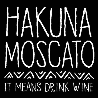 Hakuna Moscato It Means Drink Wine - Donkey Tees T-shirt