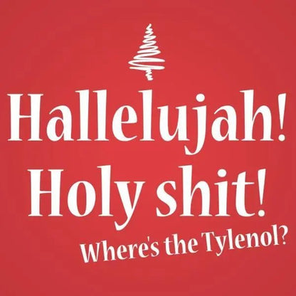 Hallelujah Holy Sh*t Where's The Tylenol - Donkey Tees T-shirt