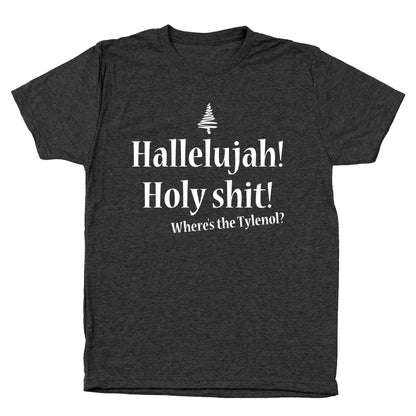 Hallelujah Holy Sh*t Where's The Tylenol - Donkey Tees T-shirt