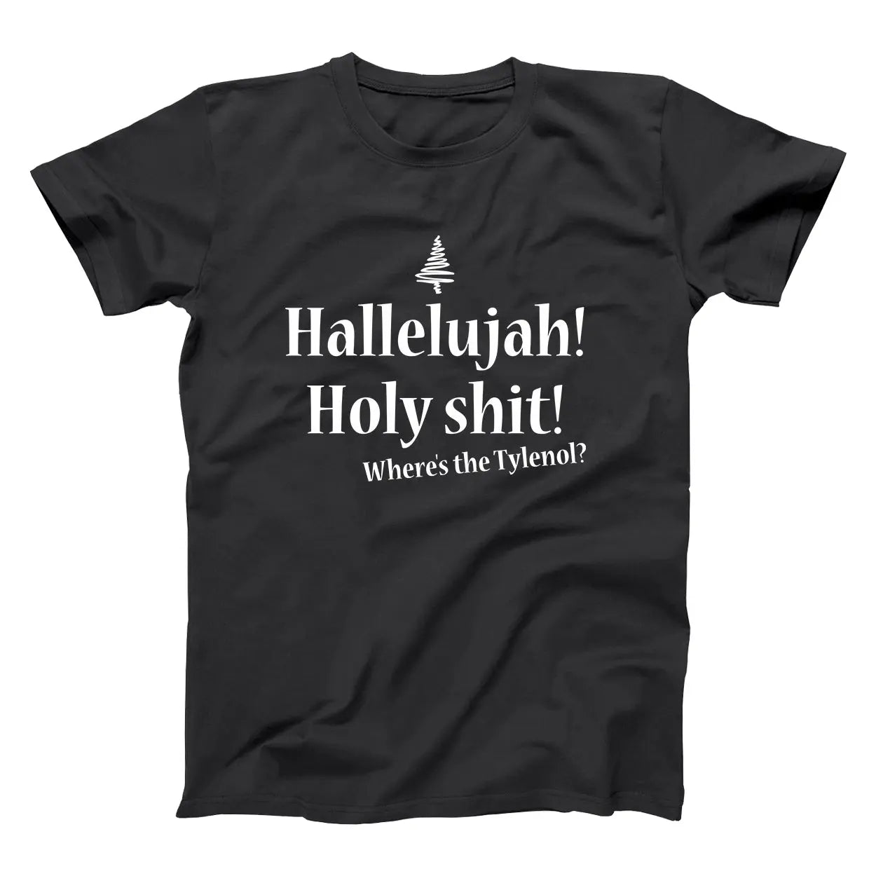 Hallelujah Holy Sh*t Where's The Tylenol - Donkey Tees T-shirt