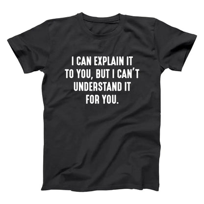 I Can't Understand It For You - Donkey Tees T-shirt