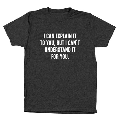 I Can't Understand It For You - Donkey Tees T-shirt