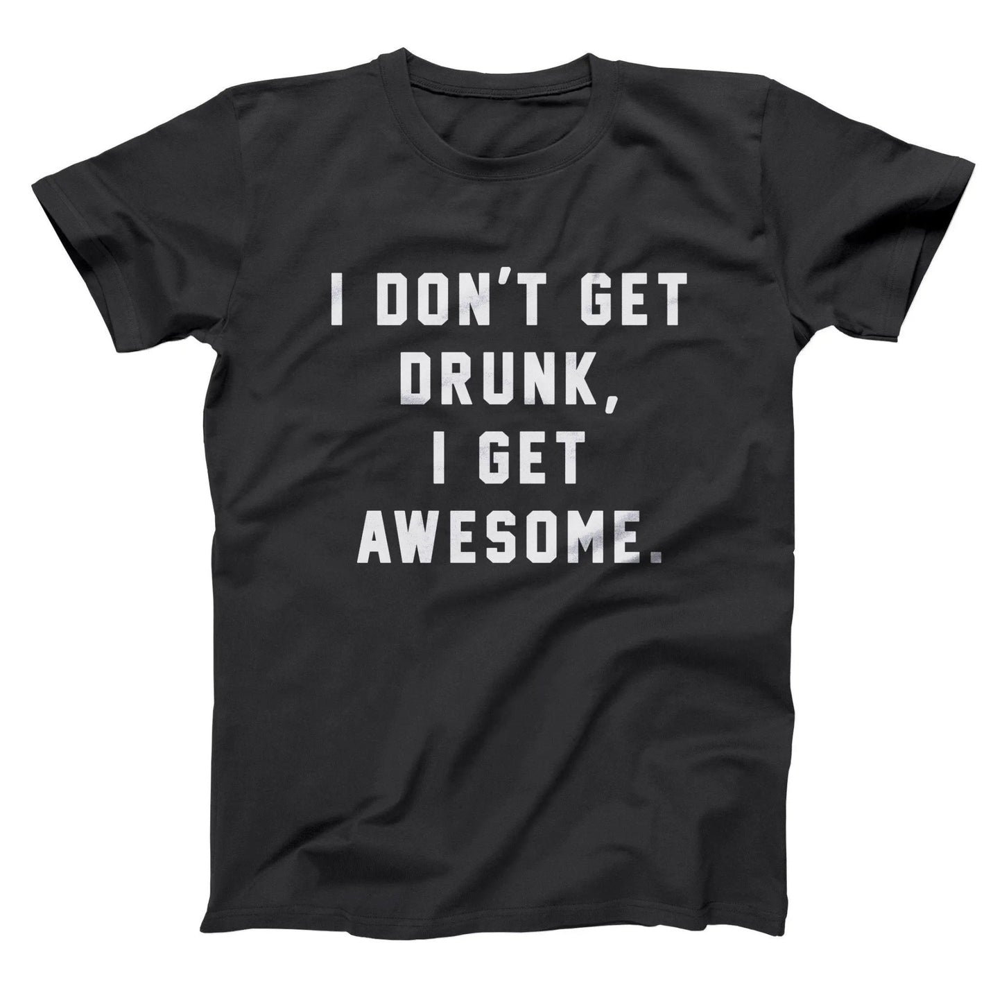 I Dont Get Drunk I Get Awesome - Donkey Tees T-shirt