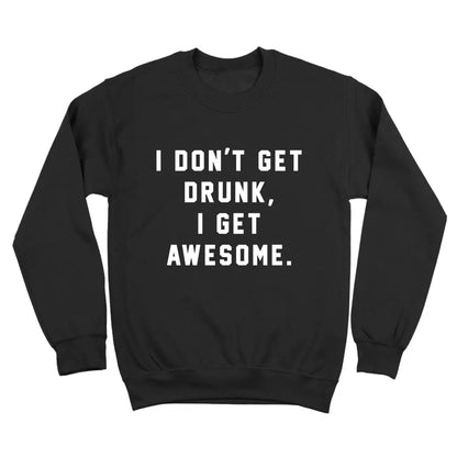 I Dont Get Drunk I Get Awesome - Donkey Tees T-shirt