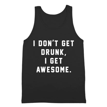 I Dont Get Drunk I Get Awesome - Donkey Tees T-shirt