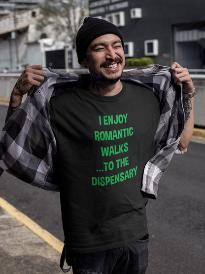 I Enjoy Romantic Walks to the Dispensary - Donkey Tees T-shirt