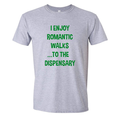 I Enjoy Romantic Walks to the Dispensary - Donkey Tees T-shirt