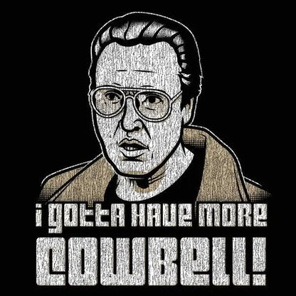 I Gotta Have More Cowbell - Donkey Tees T-shirt