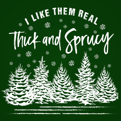 I Like Them Real Thick And Sprucy - Donkey Tees T-shirt