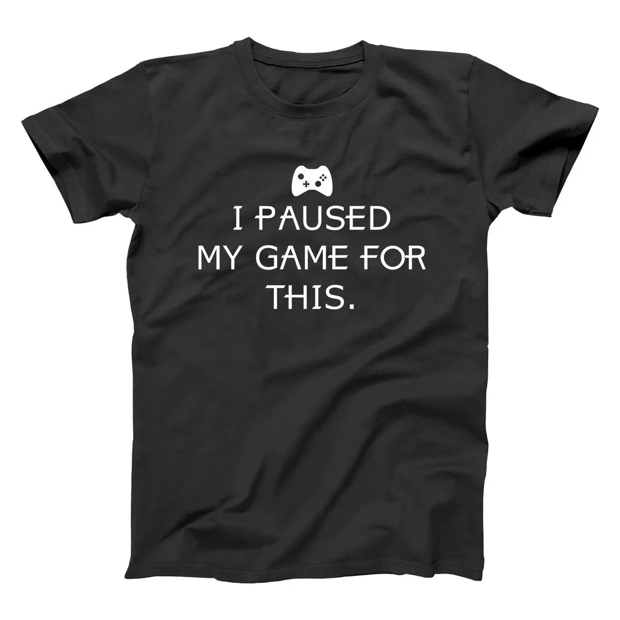 I Paused My Game For This - Donkey Tees T-shirt