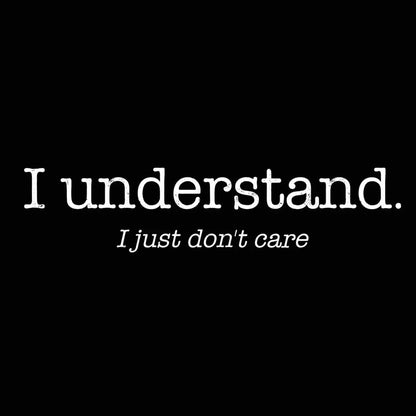 I Understand I Just Dont Care - Donkey Tees T-shirt