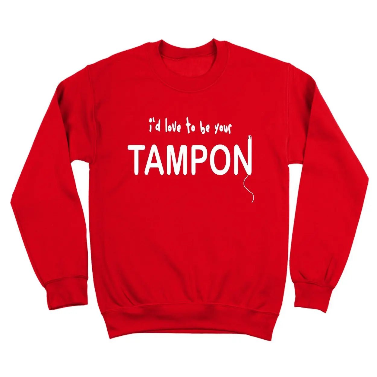 I'd Love To Be Your Tampon - Donkey Tees T-shirt