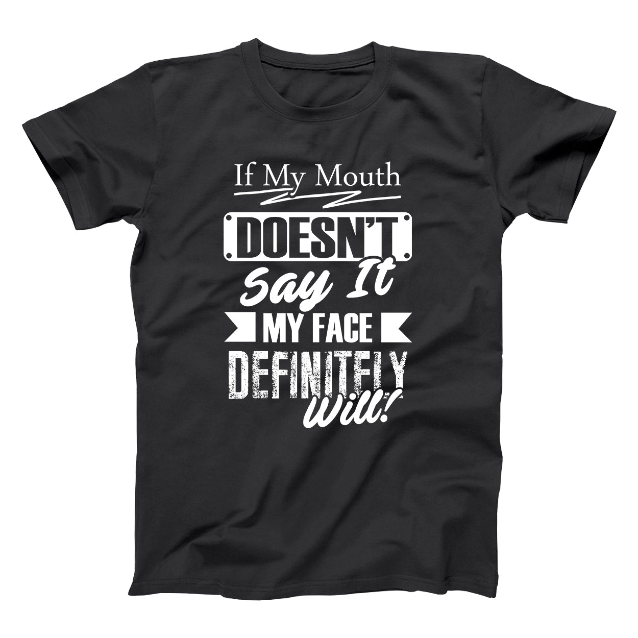 If My Mouth Doesn't Say It - Donkey Tees T-shirt