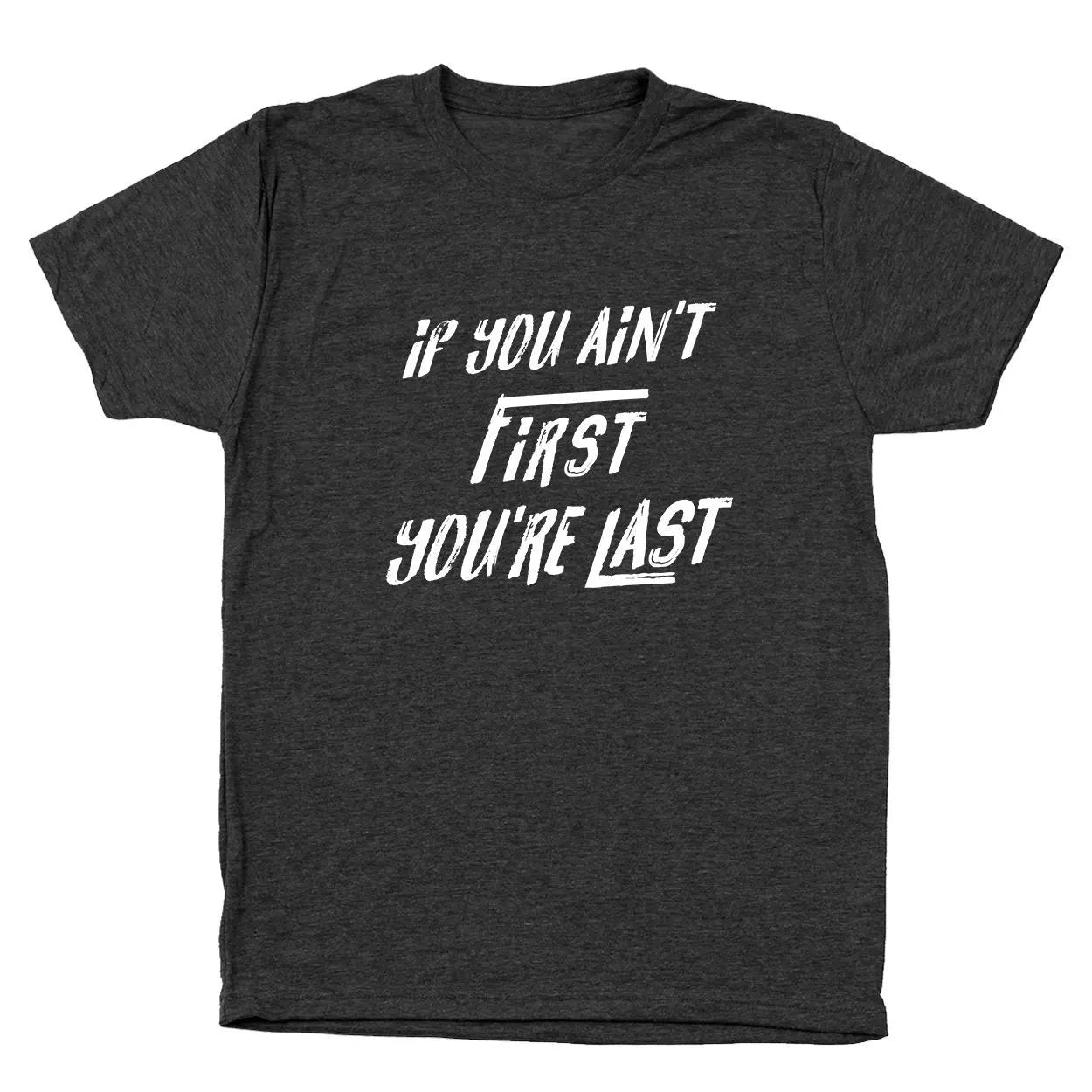 If You Aint First You're Last - Donkey Tees T-shirt