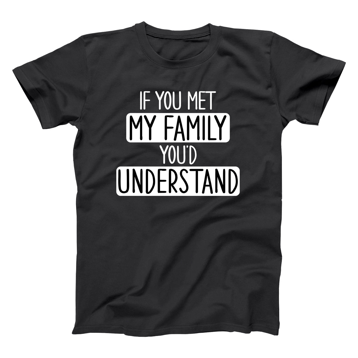 If You Met My Family - Donkey Tees T-shirt