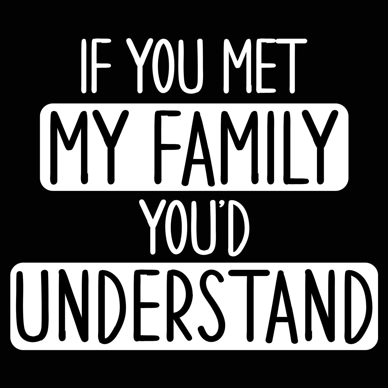 If You Met My Family - Donkey Tees T-shirt