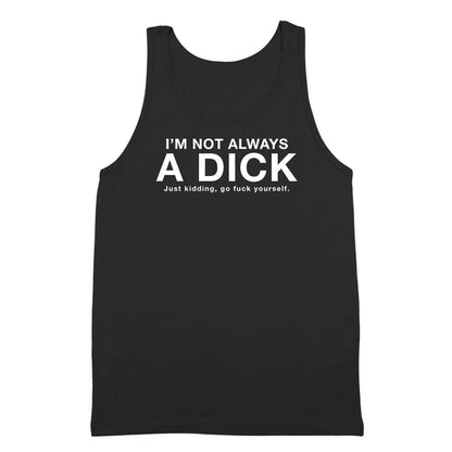 I'm Not Always A Dick Just Kidding - Donkey Tees T-shirt