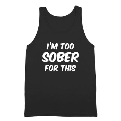 I'm Too Sober For This - Donkey Tees T-shirt