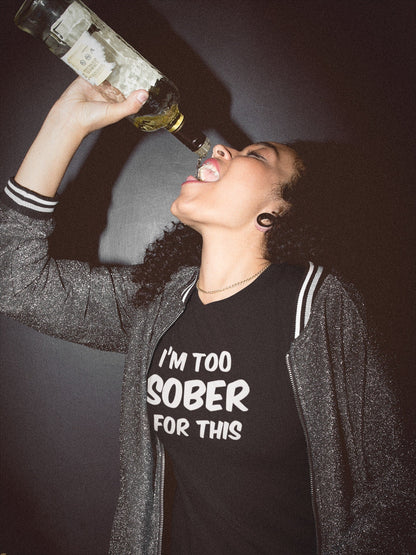 I'm Too Sober For This - Donkey Tees T-shirt