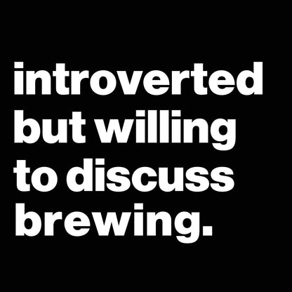 Introverted But Willing To Discuss Brewing - Donkey Tees T-shirt