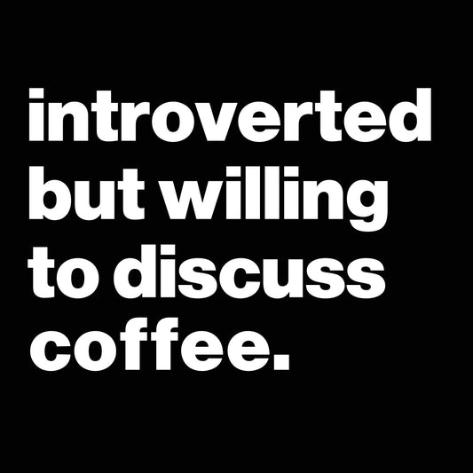 Introverted But Willing To Discuss Coffee - Donkey Tees T-shirt