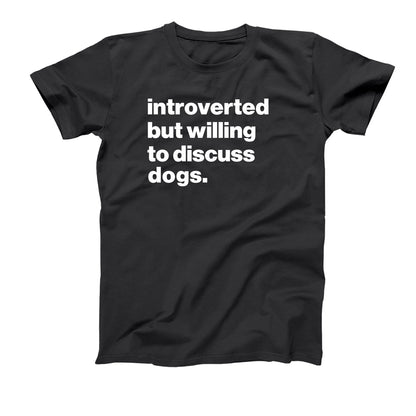 Introverted But Willing To Discuss Dogs - Donkey Tees T-shirt